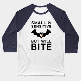 Small and Sensitive But Will Bite Baseball T-Shirt